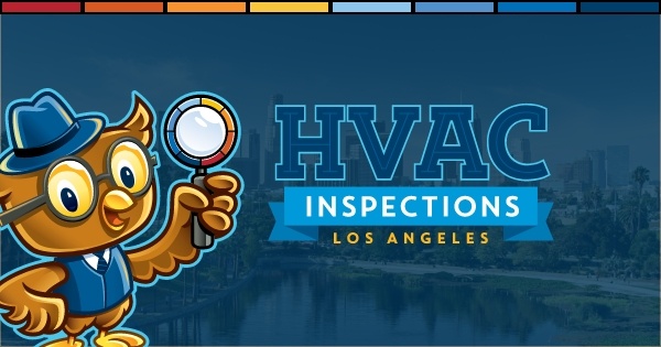 HVAC Inspection Los Angeles | Los Angeles HVAC | Heating and Cooling